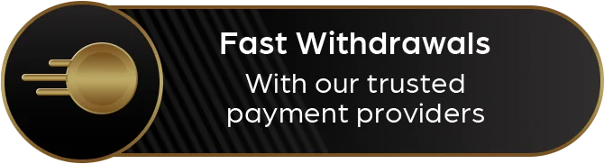 Fast Withdrawals — with our trusted payment providers